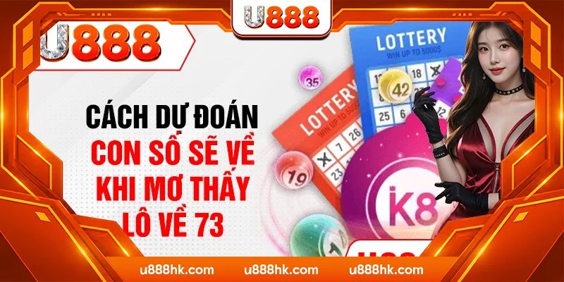 Cách dự đoán con số sẽ về khi mơ thấy lô về 73 Cách dự đoán con số sẽ về khi mơ thấy lô về 73